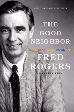 Cover art for The Good Neighbor: The Life and Work of Fred Rogers