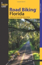 Cover art for Road Biking Florida: A Guide To The Greatest Bike Rides In Florida (Road Biking Series)