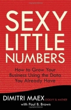 Cover art for Sexy Little Numbers: How to Grow Your Business Using the Data You Already Have