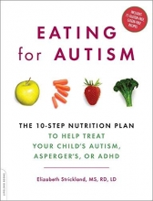 Cover art for Eating for Autism: The 10-Step Nutrition Plan to Help Treat Your Childs Autism, Aspergers, or ADHD