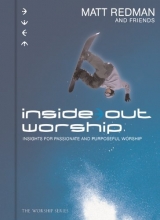 Cover art for Inside Out Worship: Insights for Passionate and Purposeful Worship