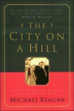 Cover art for The City on a Hill: Fulfilling Ronald Reagan's Vision for America