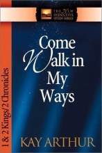 Cover art for Come Walk in My Ways: 1 & 2 Kings & 2 Chronicles (The New Inductive Study Series)