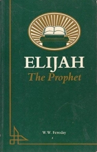 Cover art for Elijah the prophet: A man subject to like passions as we are
