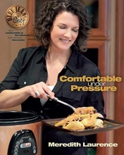 Cover art for Comfortable Under Pressure: Pressure Cooker Meals: Recipes, Tips, and Explanations (The Blue Jean Chef)