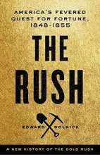 Cover art for The Rush: America's Fevered Quest for Fortune, 1848-1853