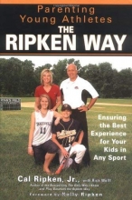 Cover art for Parenting Young Athletes the Ripken Way: Ensuring the Best Experience for Your Kids in Any Sport