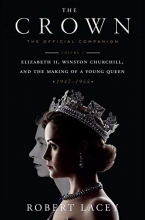Cover art for The Crown: The Official Companion, Volume 1: Elizabeth II, Winston Churchill, and the Making of a Young Queen (1947-1955)