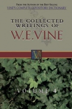 Cover art for The Collected Writings of W.E. Vine, Volume 4: Volume Four (Vol 4)