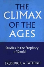 Cover art for The Climax of the Ages: Studies in the Prophecy of Daniel