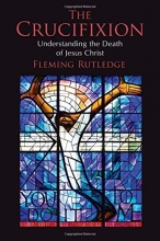 Cover art for The Crucifixion: Understanding the Death of Jesus Christ