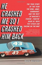 Cover art for He Crashed Me So I Crashed Him Back: The True Story of the Year the King, Jaws, Earnhardt, and the Rest of NASCAR's Feudin', Fightin' Good Ol' Boys Put Stock Car Racing on the Map