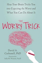 Cover art for The Worry Trick: How Your Brain Tricks You into Expecting the Worst and What You Can Do About It