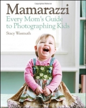 Cover art for Mamarazzi: Every Mom's Guide to Photographing Kids