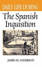 Cover art for Daily Life During the Spanish Inquisition