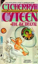 Cover art for Cyteen: The Betrayal, Part 1 of 3 (Hugo Award Winner)
