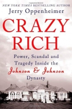 Cover art for Crazy Rich: Power, Scandal, and Tragedy Inside the Johnson & Johnson Dynasty