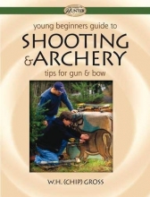Cover art for Young Beginner's Guide to Shooting & Archery: Tips for Gun and Bow (The Complete Hunter)