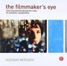 Cover art for The Filmmaker's Eye: Learning (and Breaking) the Rules of Cinematic Composition