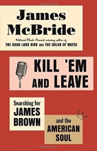 Cover art for Kill 'Em and Leave: Searching for James Brown and the American Soul