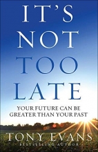 Cover art for It's Not Too Late: Your Future Can Be Greater Than Your Past
