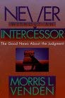 Cover art for Never Without an Intercessor: The Good News about the Judgment