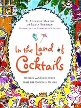 Cover art for In the Land of Cocktails: Recipes and Adventures from the Cocktail Chicks