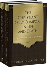 Cover art for The Christian's Only Comfort in Life and Death: An Exposition of the Heidelberg Catechism, 2 Vols.