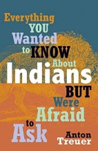 Cover art for Everything You Wanted to Know About Indians But Were Afraid to Ask