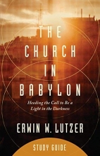 Cover art for The Church in Babylon Study Guide: Heeding the Call to Be a Light in the Darkness