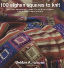 Cover art for 100 Afghan Squares to Knit: Patterns and Instructions for Mixing and Matching Afghan Squares for Blankets and Throws