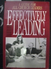 Cover art for Effectivley Leading: A Guide for All Church Leaders