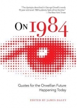 Cover art for On 1984: Quotes for the Orwellian Future Happening Today