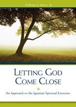 Cover art for Letting God Come Close: An Approach to the Ignatian Spiritual Exercises