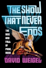 Cover art for The Show That Never Ends: The Rise and Fall of Prog Rock