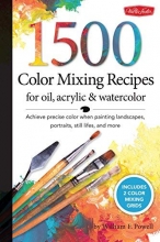 Cover art for 1,500 Color Mixing Recipes for Oil, Acrylic & Watercolor: Achieve precise color when painting landscapes, portraits, still lifes, and more