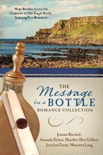 Cover art for The Message in a Bottle Romance Collection: Hope Reaches Across the Centuries Through One Single Bottle, Inspiring Five Romances