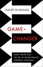 Cover art for Game-Changer: Game Theory and the Art of Transforming Strategic Situations