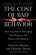 Cover art for The Cost of Bad Behavior: How Incivility Is Damaging Your Business and What to Do About It