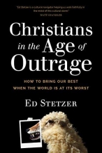 Cover art for Christians in the Age of Outrage: How to Bring Our Best When the World Is at Its Worst