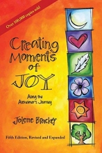 Cover art for Creating Moments of Joy Along the Alzheimer's Journey: A Guide for Families and Caregivers, Fifth Edition, Revised and Expanded