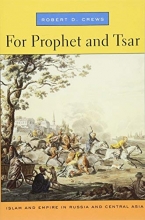 Cover art for For Prophet and Tsar: Islam and Empire in Russia and Central Asia