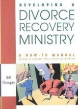 Cover art for Developing a Divorce Recovery Ministry: A How-To-Manual Includes a Complete Divorce Recovery Workshop