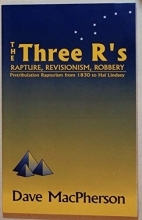 Cover art for The three R's: Rapture, revisionism, robbery : pretribulation rapturism from 1830 to Hal Lindsey