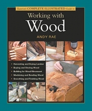 Cover art for Taunton's Complete Illustrated Guide to Working with Wood (Complete Illustrated Guides (Taunton))