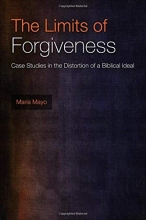 Cover art for The Limits of Forgiveness: Case Studies in the Distortion of a Biblical Ideal