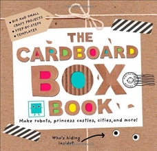 Cover art for The Cardboard Box Book: Make Robots, Princess Castles, Cities, and More!