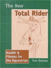 Cover art for The New Total Rider: Health & Fitness for the Equestrian