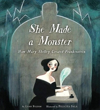 Cover art for She Made a Monster: How Mary Shelley Created Frankenstein