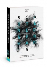 Cover art for Scattered Servants: Unleashing the Church to Bring Life to the City